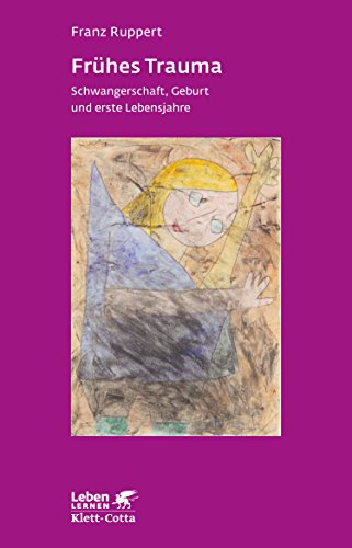 Frühes Trauma (Leben Lernen, Bd. 270): Schwangerschaft, Geburt und erste Lebensjahre